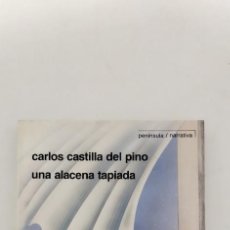 Libros de segunda mano: UNA ALACENA TAPIADA.- CARLOS CASTILLA DEL PINO.- ED. PENINSULA. Lote 298429248