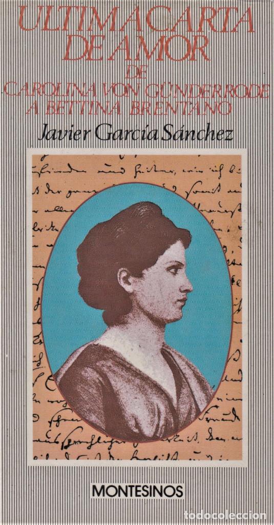 Libri di seconda mano: &Uacute;ltima carta de amor de Carolina von G&uuml;nderrode a Bettina Brentano / GARC&Iacute;A S&Aacute;NCHEZ, Javier