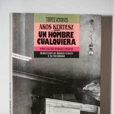 Libros de segunda mano: UN HOMBRE CUALQUIERA - AKOS KERTESZ - LITERATURA HÚNGARA SIGLO XX