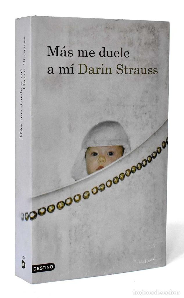 Libros de segunda mano: M&aacute;s me duele a m&iacute; - Darin Strauss - Foto 1