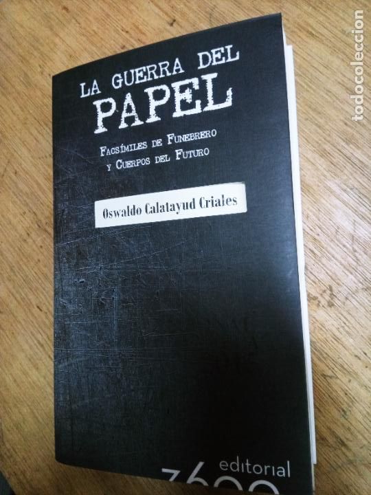 Libri di seconda mano: Oswaldo Calatayud Criales: La guerra del papel. Facs&iacute;miles de Funebrero y Cuerpos del futuro