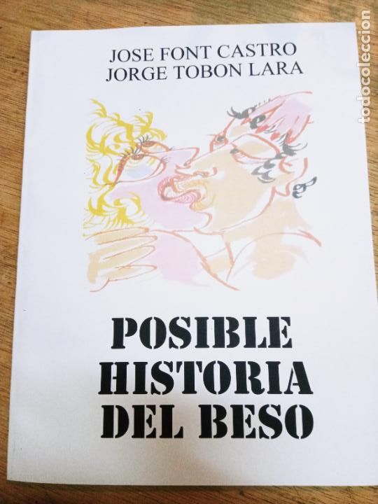Libri di seconda mano: Jos&eacute; Font Castro y Jorge Lob&oacute;n Lara: Posible historia del beso