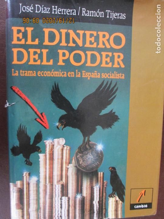 Libri di seconda mano: EL DINERO DEL PODER, LA TRAMA ECON&Oacute;MICA EN LA ESPA&Ntilde;A SOCIALISTA - J. D&Iacute;AZ HERRERA/RAM&Oacute;N TIJERAS-1991