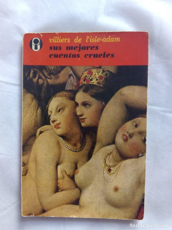 Libros de segunda mano: SUS MEJORES CUENTOS CRUELES / VILLIERS DE L' ISLE-ADAM