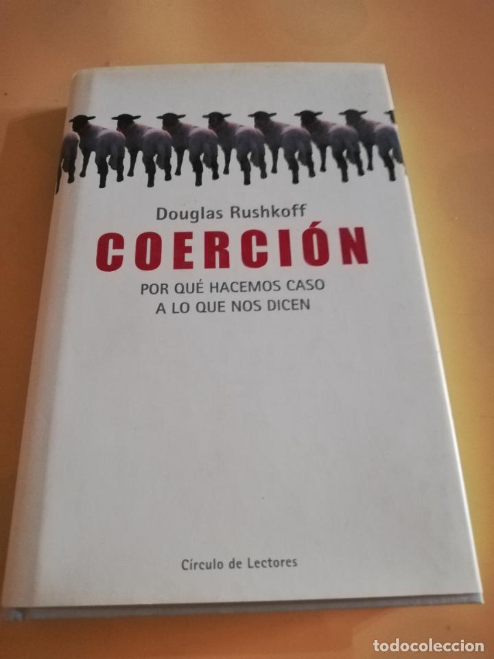 Libri di seconda mano: COERCION. POR QUE HACEMOS CASO A LO QUE NOS DICEN. DOUGLS RUSHKOFF. 2002. PAG. 317.