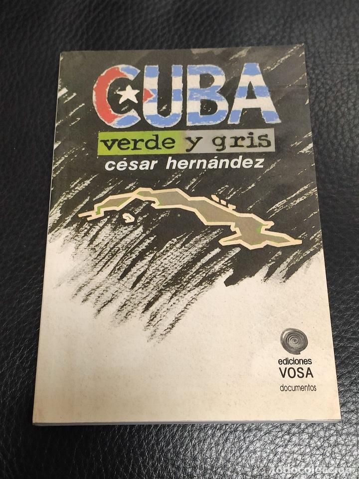 Libros de segunda mano: CUBA VERDE Y GRIS - CESAR HERNANDEZ - EDICIONES VOSA DOCUMENTOS - Foto 1