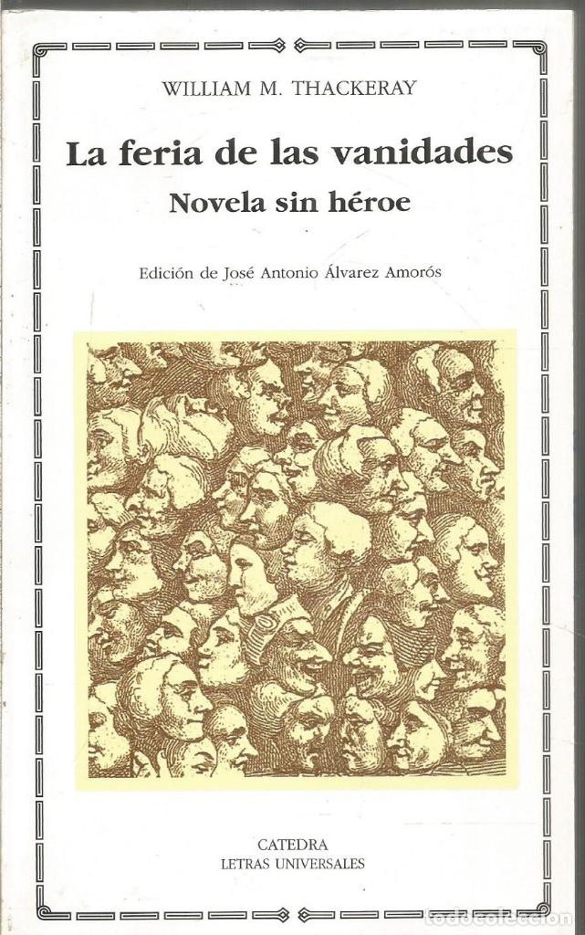 Libros de segunda mano: WILLIAM M. THACKERAY. LA FERIA DE LAS VANIDADES. NOVELA SIN HEROE. CATEDRA - Foto 1