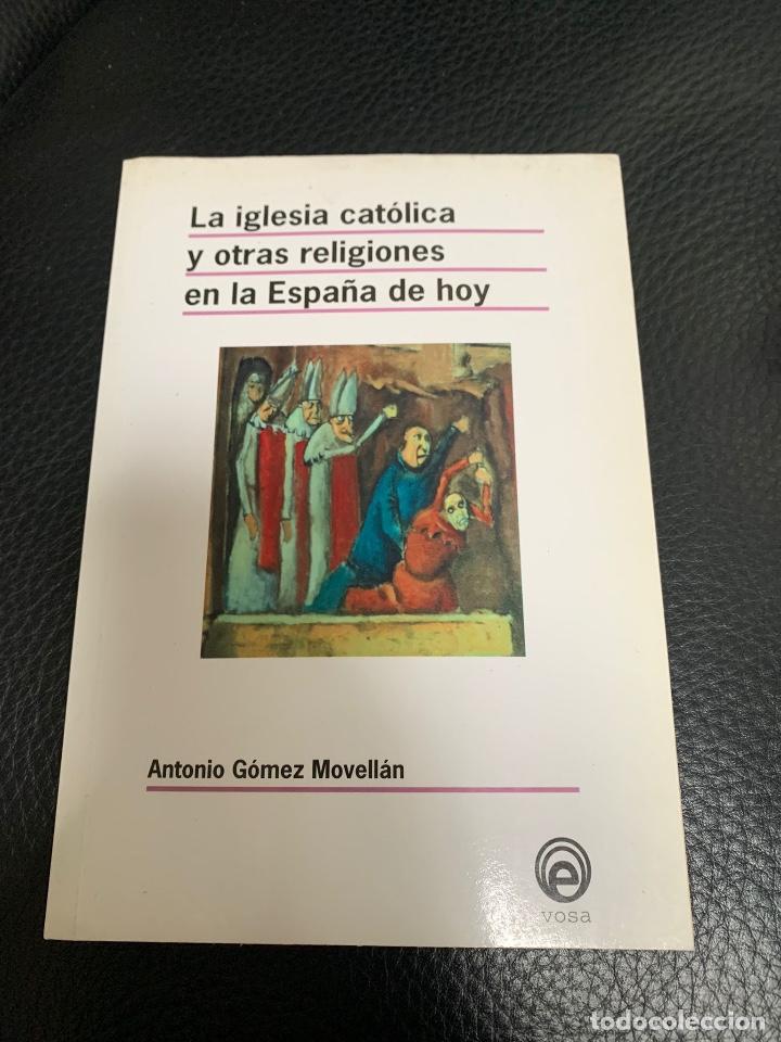 Libri di seconda mano: LA IGLESIA CATOLICA Y OTRAS RELIGIONES EN LA ESPA&Ntilde;A DE HOY - ANTONIO GOMEZ MOVELLAN - E VOSA