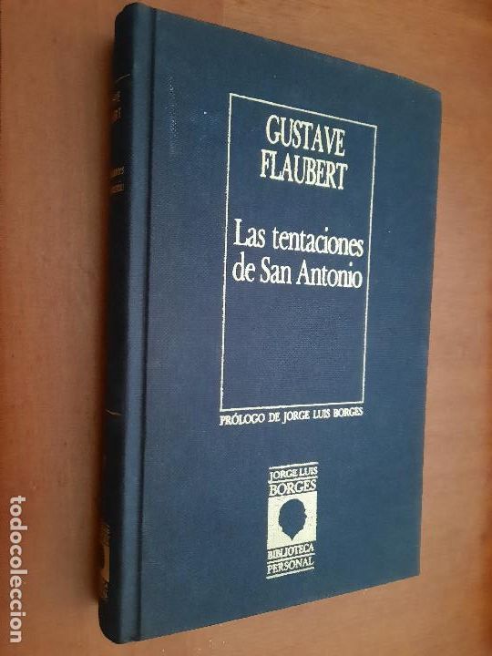 Libros de segunda mano: LAS TENTACIONES DE SAN ANTONIO. GUSTAVE FLAUVERT. BIBLIOTECA JORGE LUIS BORGES. BUEN ESTADO. caj 61
