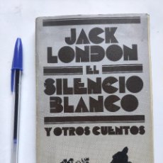 Libros de segunda mano: JACK LONDON - EL SILENCIO BLANCO Y OTROS CUENTOS - ALIANZA EDITORIAL - AÑO 1980. Lote 243473395