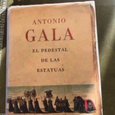 Libros de segunda mano: EL PEDESTAL DE LAS ESTATUAS. ANTONIO GALA