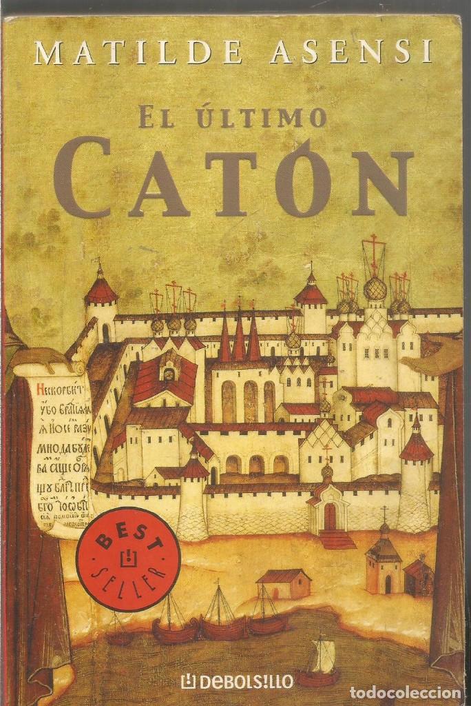 Libros de segunda mano: MATILDE ASENSI. EL ULTIMO CATON. DEBOLSILLO - Foto 1