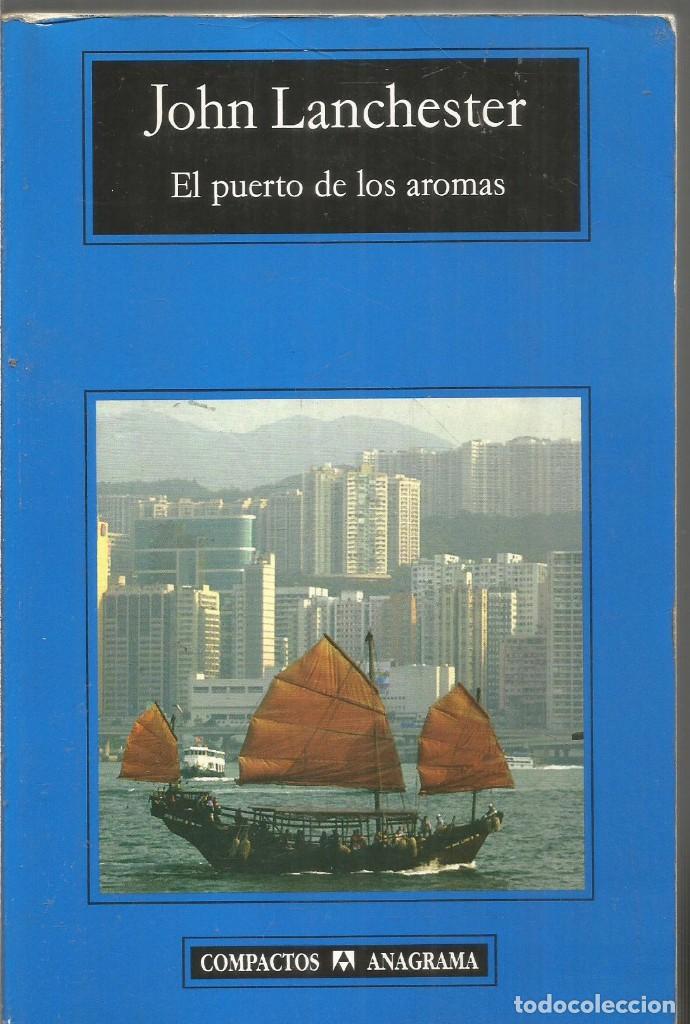 Libros de segunda mano: JOHN LANCHESTER. EL PUERTO DE LOS AROMAS. ANAGRAMA - Foto 1