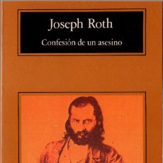 Libros de segunda mano: CONFESIÓN DE UN ASESINO. JOSEPH ROTH. ANAGRAMA. 1997. 208 PÁGS. TAPA BLANDA.. Lote 244690770