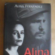 Libros de segunda mano: ALINA, MEMORIAS DE LA HIJA REBELDE DE FIDEL CASTRO - ALINA FERNANDEZ - PLAZA & JANES - 1997