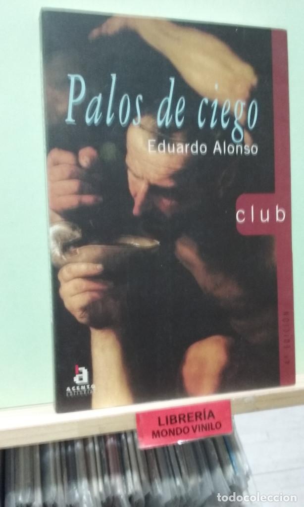 Libros de segunda mano: Palos de ciego. Eduardo Alonso - Foto 1