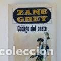 Libros de segunda mano: C&Oacute;DIGO DEL OESTE - ZANE GREY - Foto 1