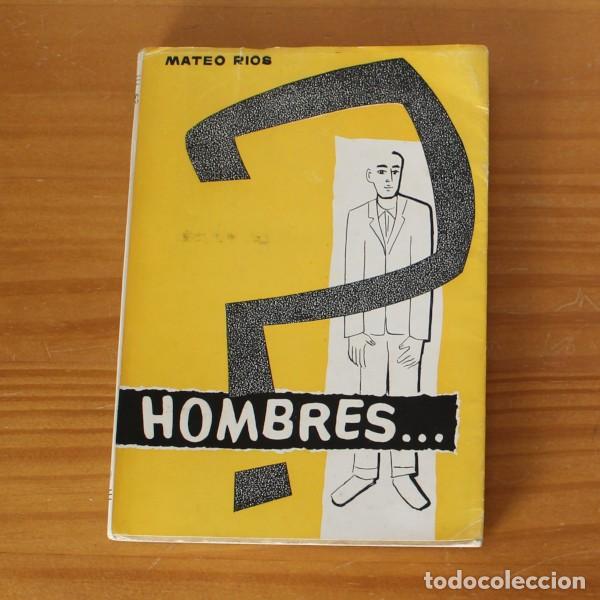 Libros de segunda mano: HOMBRES, MATEO RIOS. IMPRENTA SOCITRA BARCELONA 1959