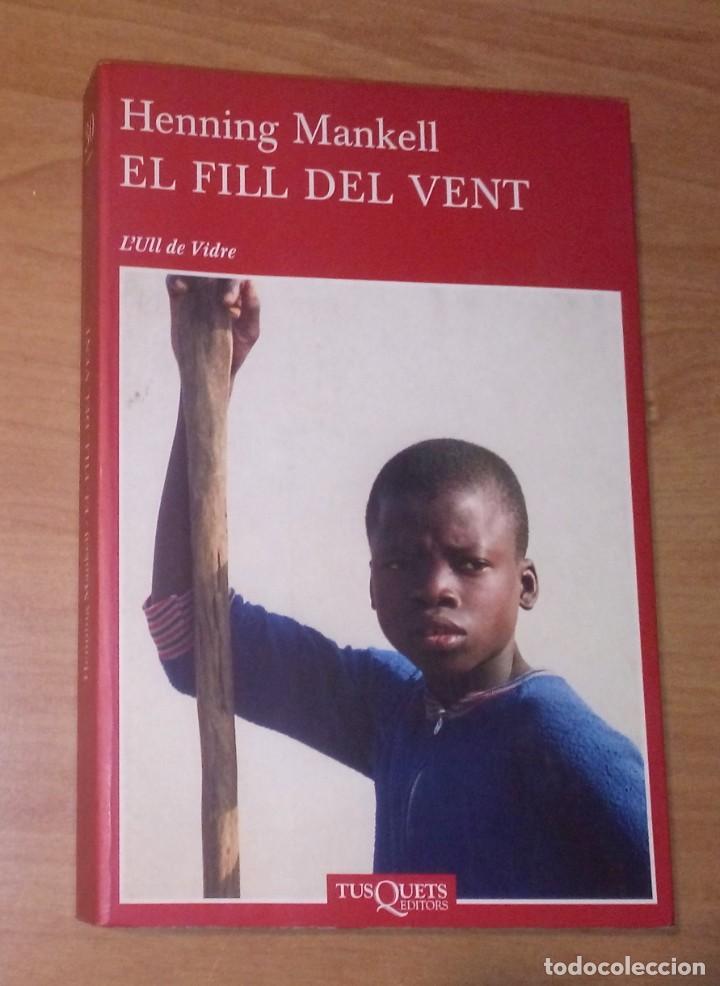 Libros de segunda mano: HENNING MANKELL - EL FILL DEL VENT - TUSQUETS, 2009 - Foto 1