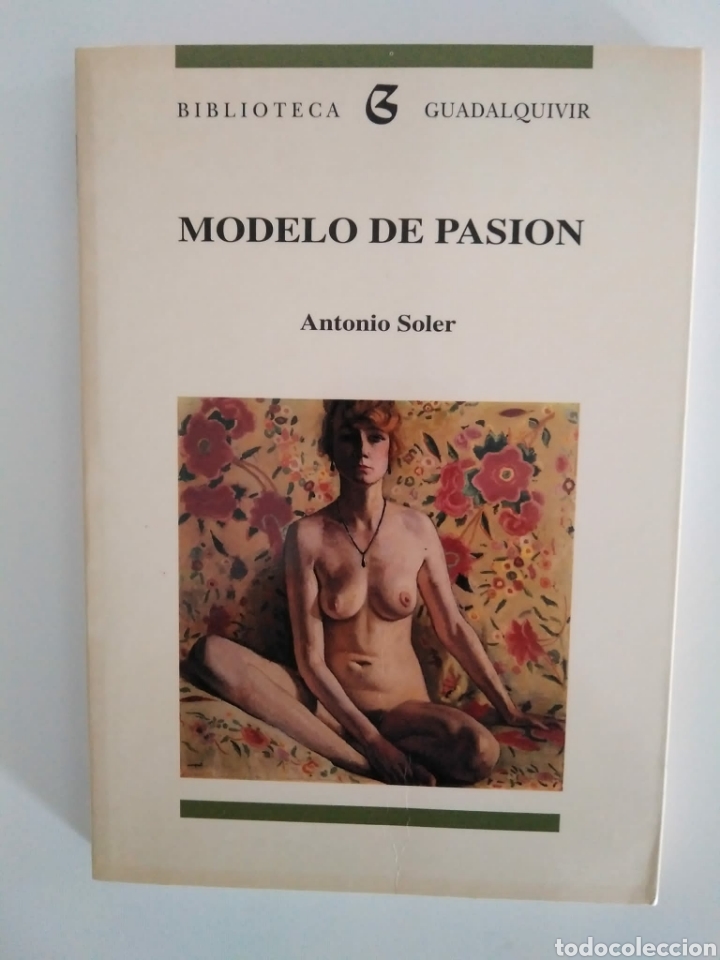 Libros de segunda mano: Modelo de pasi&oacute;n / Antonio Soler - Foto 1