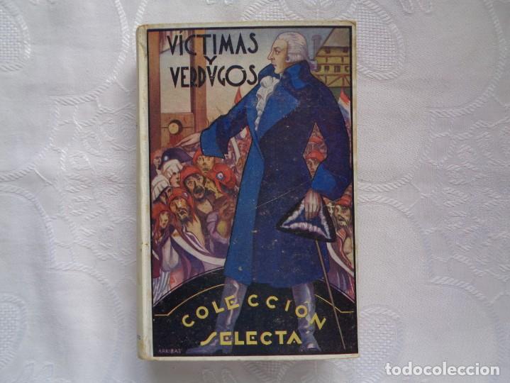Libros de segunda mano: V&Iacute;CTIMAS Y VERDUGOS CUADROS DE LA REVOLUCI&Oacute;N FRANCESA. 1944. NUEVA EDICI&Oacute;N.