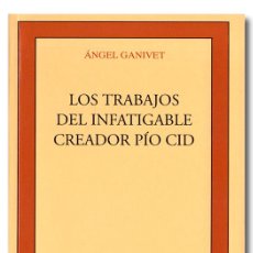 Libros de segunda mano: ÁNGEL GANIVET.- LOS TRABAJOS DEL INFATIGABLE CREADOR PÍO CID. EDITORIAL CASTALIA COL. CLÁSICOS, 1998