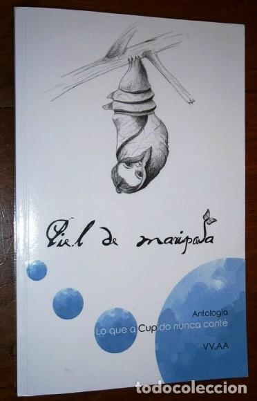 Libri di seconda mano: Piel de mariposa / Antolog&iacute;a: Lo que a Cupido nunca cont&eacute; / Asociaci&oacute;n Debra en M&aacute;laga 2016