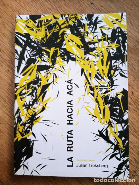 Livres d'occasion: Juli&aacute;n Torksberg: La ruta hacia ac&aacute; (Editorial Tamarisco. 2011)