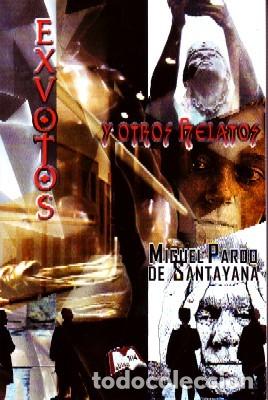 Libros de segunda mano: EXVOTOS Y OTROS RELATOS, PARDO DE SANTAYANA, MIGUEL, NR-642