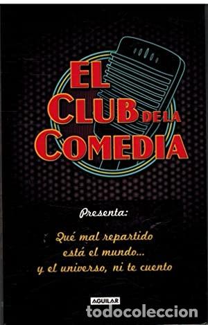 Gebrauchte B&uuml;cher: EL CLUB DE LA COMEDIA. QUE MAL REPARTIDO ESTA EL MUNDO Y EL UNIVERSO, NI TE CUENTO. -