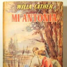 Libros de segunda mano: CATHER, WILLA - MI ANTONIA - BARCELONA 1955 - 1ª EDICIÓN EN ESPAÑOL. Lote 364642766