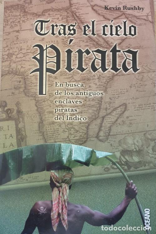Second hand books: TRAS EL CIELO PIRATA. EN BUSCA DE LOS ANTIGUOS ENCLAVES PIRATAS DEL INDICO. - RUSHBY, Kevin.
