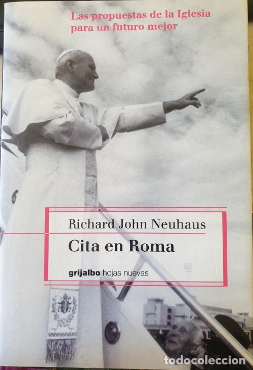 Second hand books: CITA EN ROMA. LAS PROPUESTAS DE LA IGLESIAS PARA UN FUTURO MEJOR. - JOHN NEUHAUS, Richard.