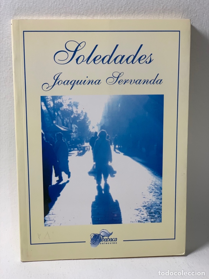 Libros de segunda mano: SOLEDADES &middot;&middot; JOAQUINA SERVANDA - Foto 1