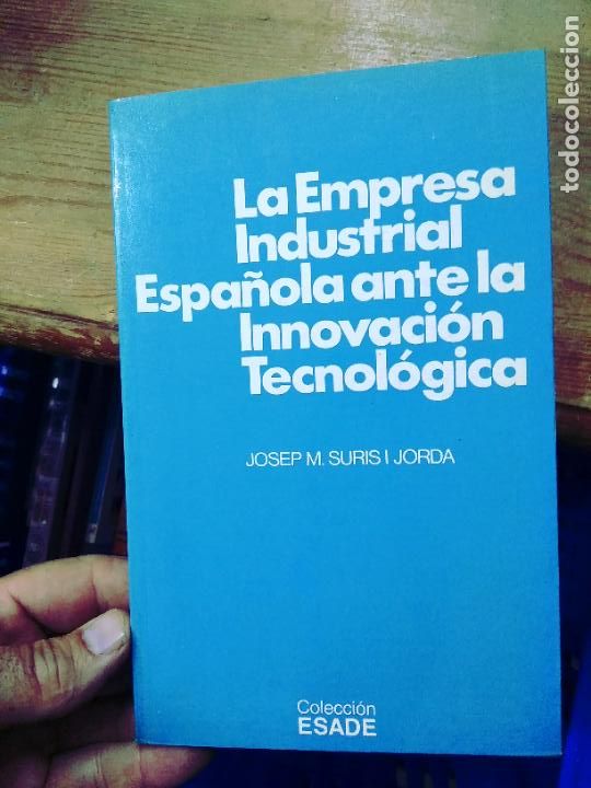 Livres d'occasion: La empresa industrial espa&ntilde;ola ante la innovaci&oacute;n tecnol&oacute;gica, Josep M. Suris i Jorda. L.25344