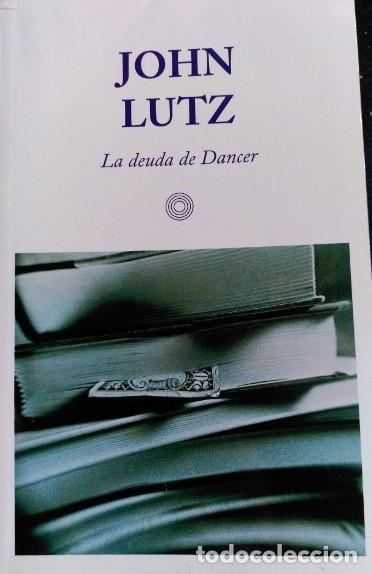 Libros de segunda mano: LA DEUDA DE DANCER. - LUTZ, John. - Foto 1