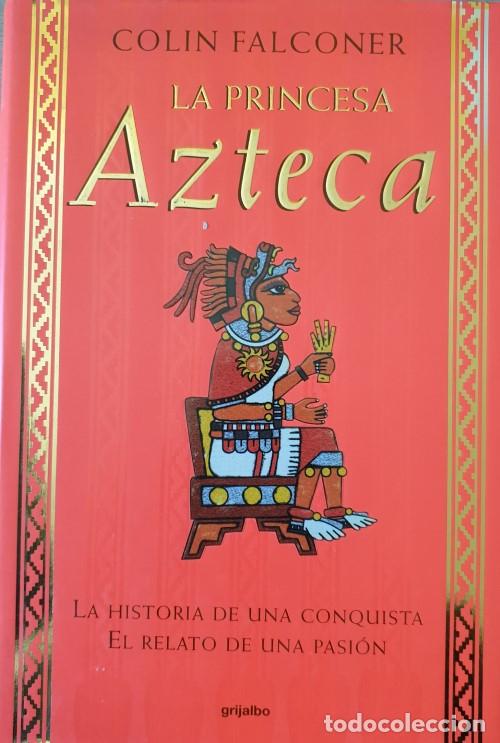 Libros de segunda mano: LA PRINCESA AZTECA. - FALCONER, Colin. - Foto 1