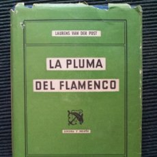 Libros de segunda mano: LA PLUMA DEL FLAMENCO. LAURENS VAN DER POST. DESTINO, ANCORA Y DELFIN 1956, PRIMERA EDICION.