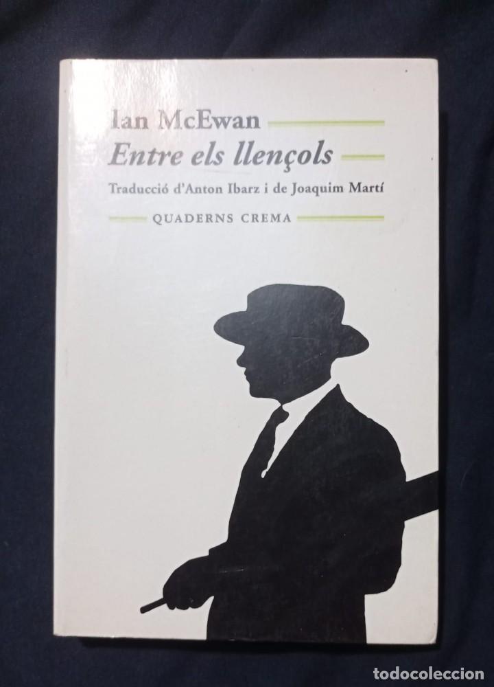 Libros de segunda mano: ENTRE ELS LLEN&Ccedil;OLS - IAN MCEWAN - Foto 1