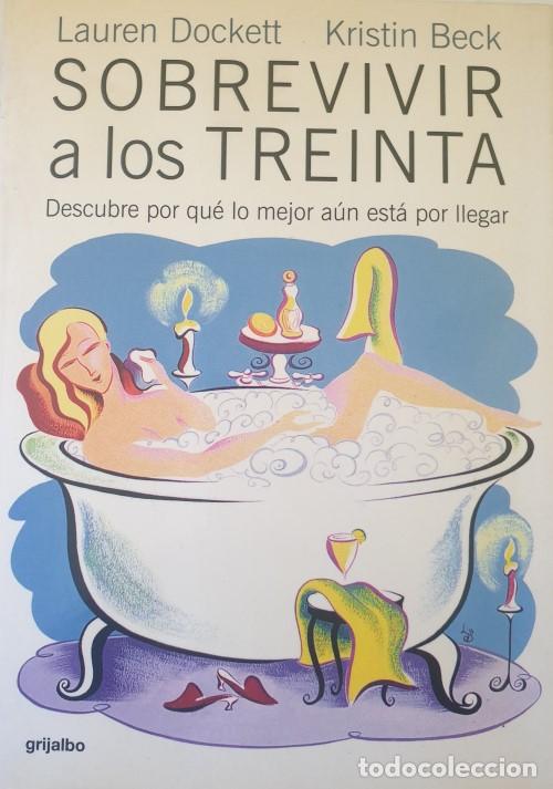 Livres d'occasion: SOBREVIVIR A LOS TREINTA. DESCUBRE POR QUE LO MEJOR AUN ESTA POR LLEGAR. - DOCKETT/BECK, Lauren/Kris