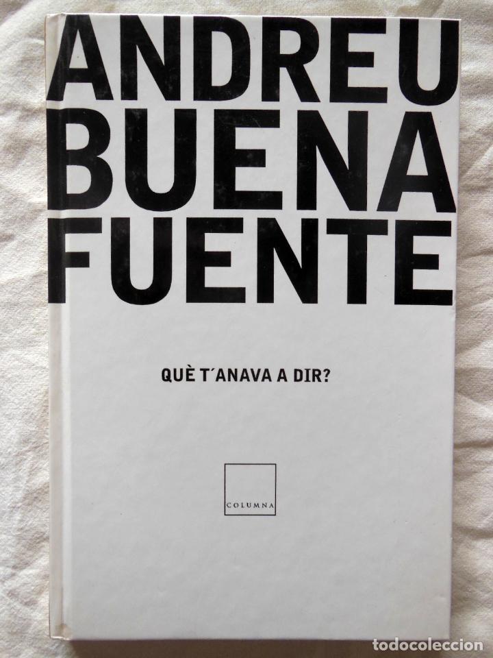 Libros de segunda mano: QUE TANAVA A DIR? 2004 ANDREU BUENAFUENTE - Foto 1