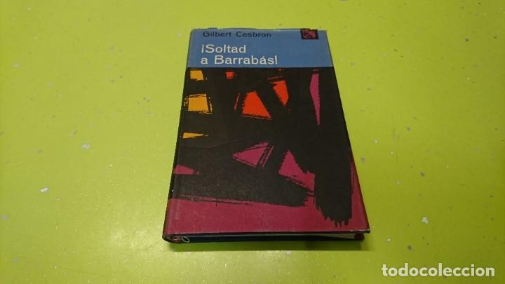 Libros de segunda mano: SOLTAD A BARRABAS, GILBERT CESBRON, EDICIONES DESTINO, 1961 - Foto 1