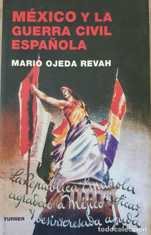 Livres d'occasion: MEXICO Y LA GUERRA CIVIL ESPA&Ntilde;OLA. - OJEDA REVAH, Mario.