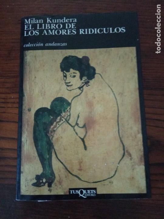 Libros de segunda mano: EL LIBRO DE LOS AMORES RIDICULOS. - MILAN KUNDERA. - Foto 1