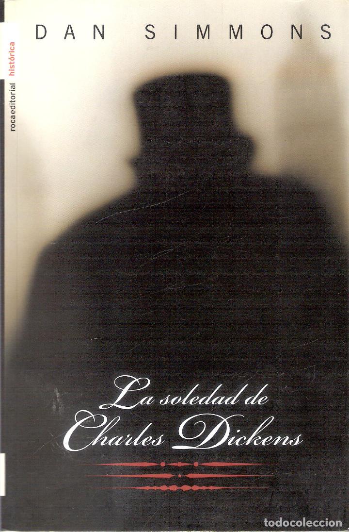 Libros de segunda mano: LA SOLEDAD DE CHARLES DICKENS - DAN SIMMONS - Foto 1