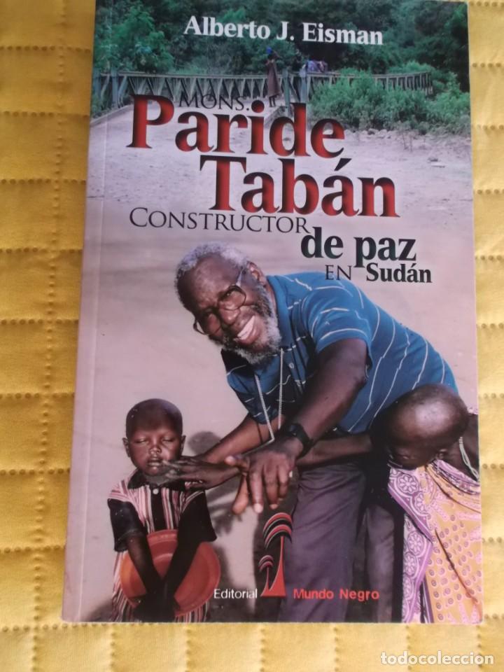 Libros de segunda mano: MONS. PARIDE TABAN CONSTRUCTOR DE PAZ EN SUDAN ALBERTO J. EISMAN - Foto 1