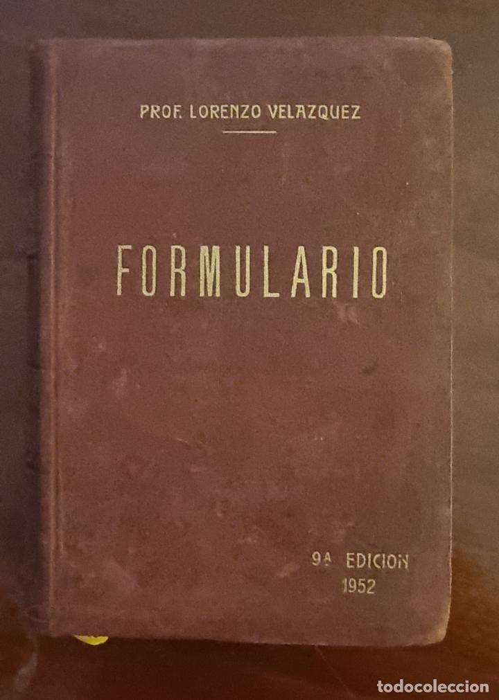 Libros de segunda mano: FORMULARIO, LORENZO VELAZQUEZ. 9&ordm;ED. MADRID, 1952. PAGS: 1740.
