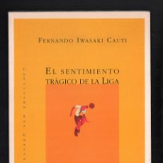 Libros de segunda mano: FERNANDO IWASAKI SENTIMIENTO TRÁGICO DE LA LIGA RENACIMIENTO 1995 1ª EDICIÓN FIRMADO DEDICADO CÁDIZ. Lote 274396663