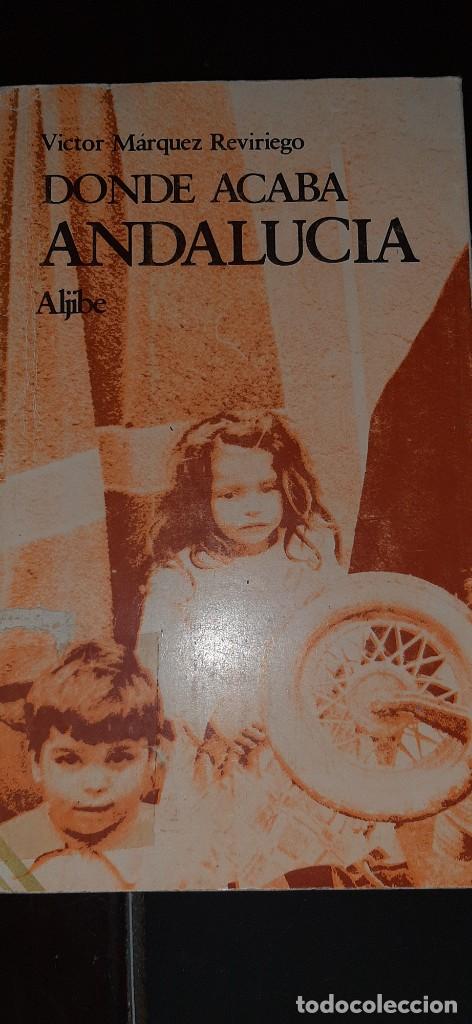 Livres d'occasion: DONDE ACABA ANDALUCIA. VICTOR MARQUEZ REVIRIEGO