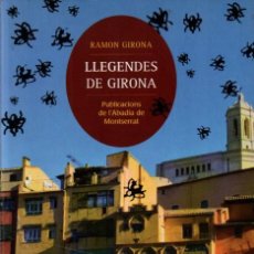 Libros de segunda mano: RAMON GIRONA : LLEGENDES DE GIRONA (ABADIA DE MONTSERRAT, 2011). Lote 276029963